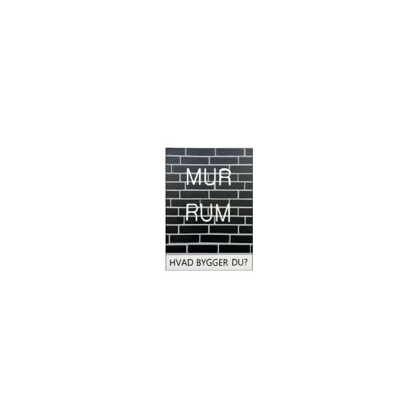 "MUR-RUM, hvad bygger du", kort 15 x 21 cm