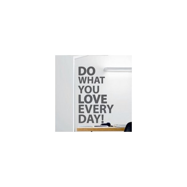 Wallsticker: "Do what you love every day"