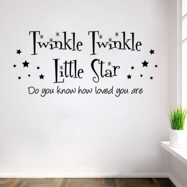 "Twinkle twinkle little star"
