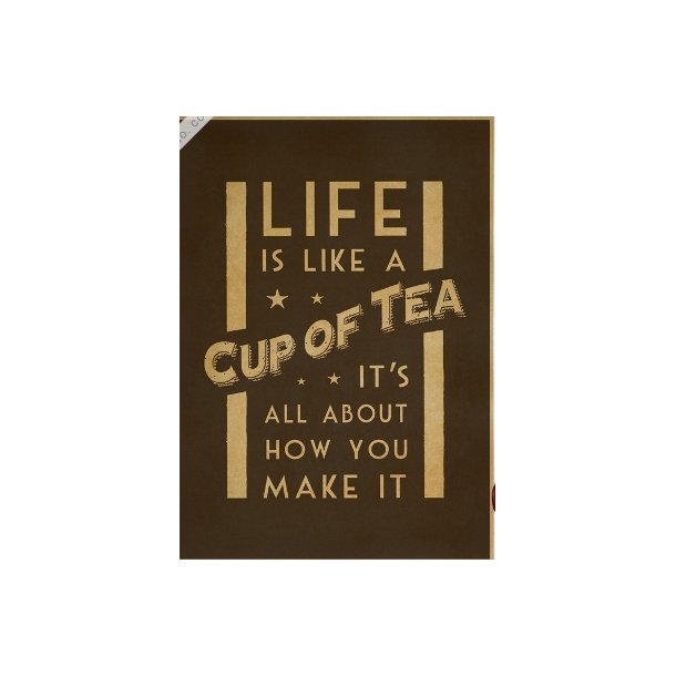 Poster, "Life is like a cup of tea"