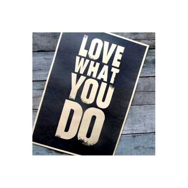 Poster, "Love what you do"